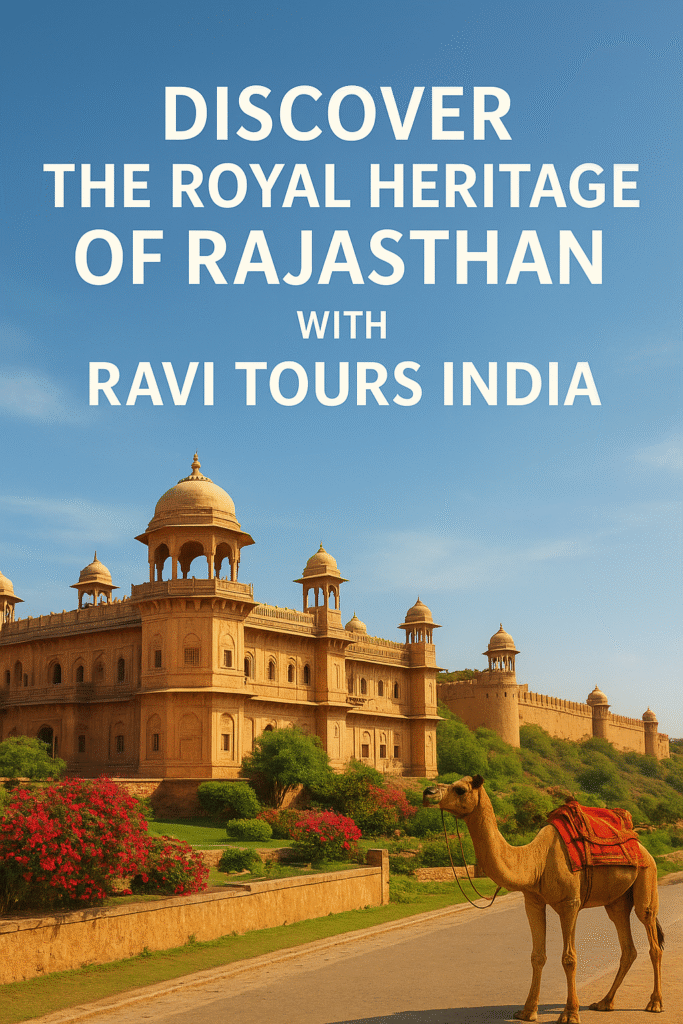 Discover the Royal Heritage of Rajasthan with Ravi Tours India - Ravi ...